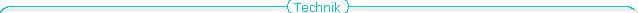 Technisches